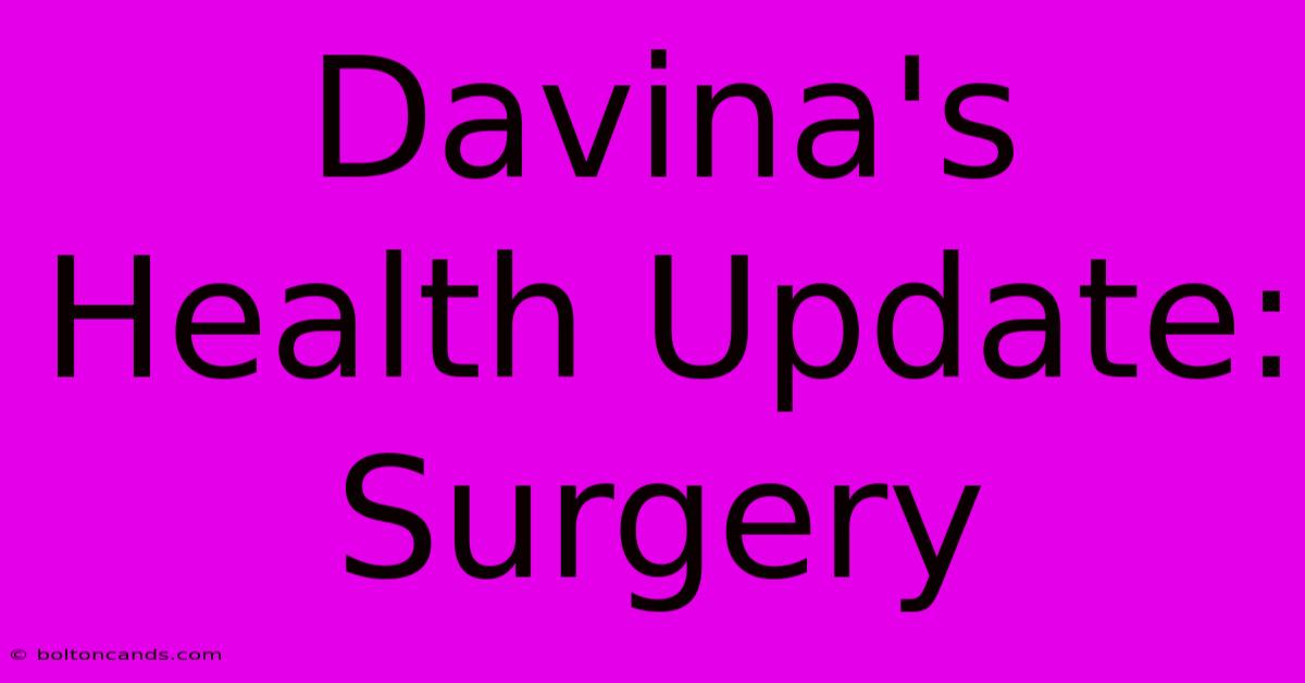 Davina's Health Update: Surgery