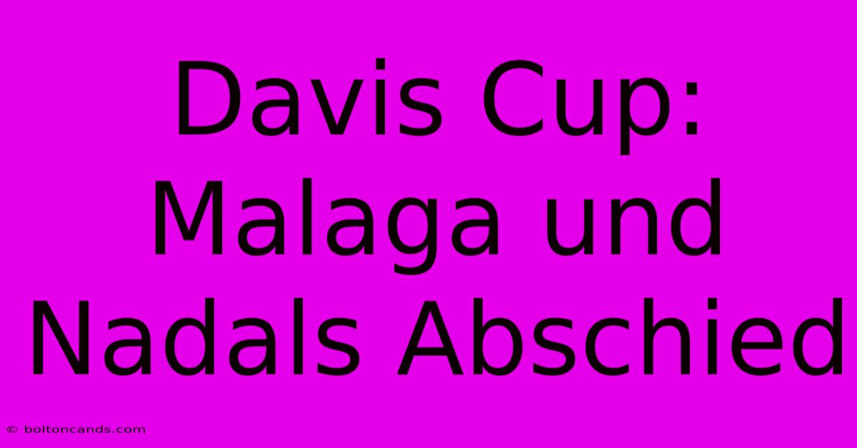 Davis Cup: Malaga Und Nadals Abschied 