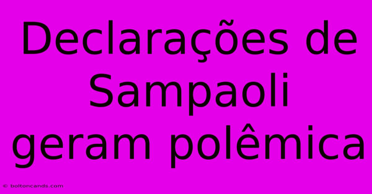 Declarações De Sampaoli Geram Polêmica