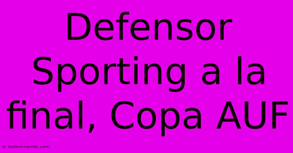 Defensor Sporting A La Final, Copa AUF