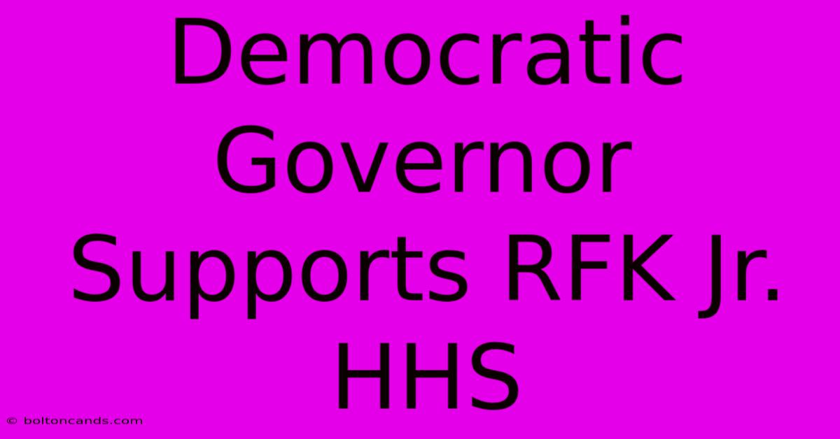 Democratic Governor Supports RFK Jr. HHS