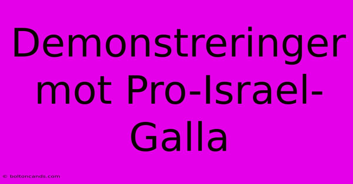 Demonstreringer Mot Pro-Israel-Galla