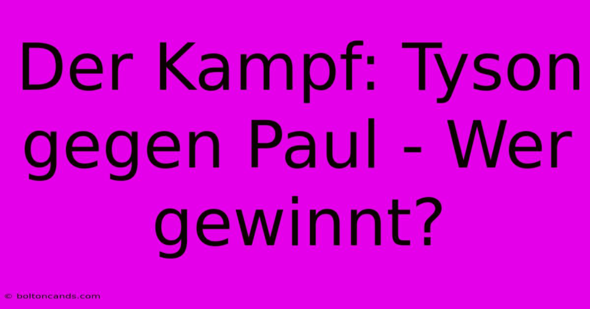 Der Kampf: Tyson Gegen Paul - Wer Gewinnt? 