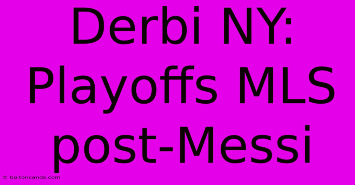 Derbi NY: Playoffs MLS Post-Messi