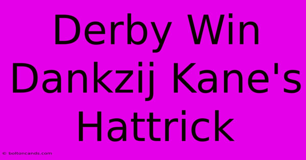 Derby Win Dankzij Kane's Hattrick