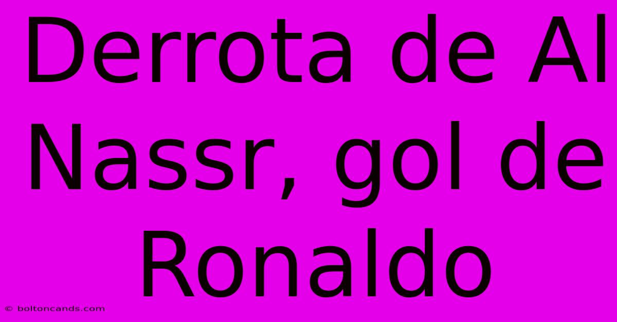 Derrota De Al Nassr, Gol De Ronaldo