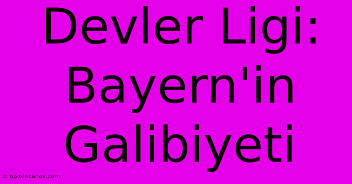 Devler Ligi: Bayern'in Galibiyeti