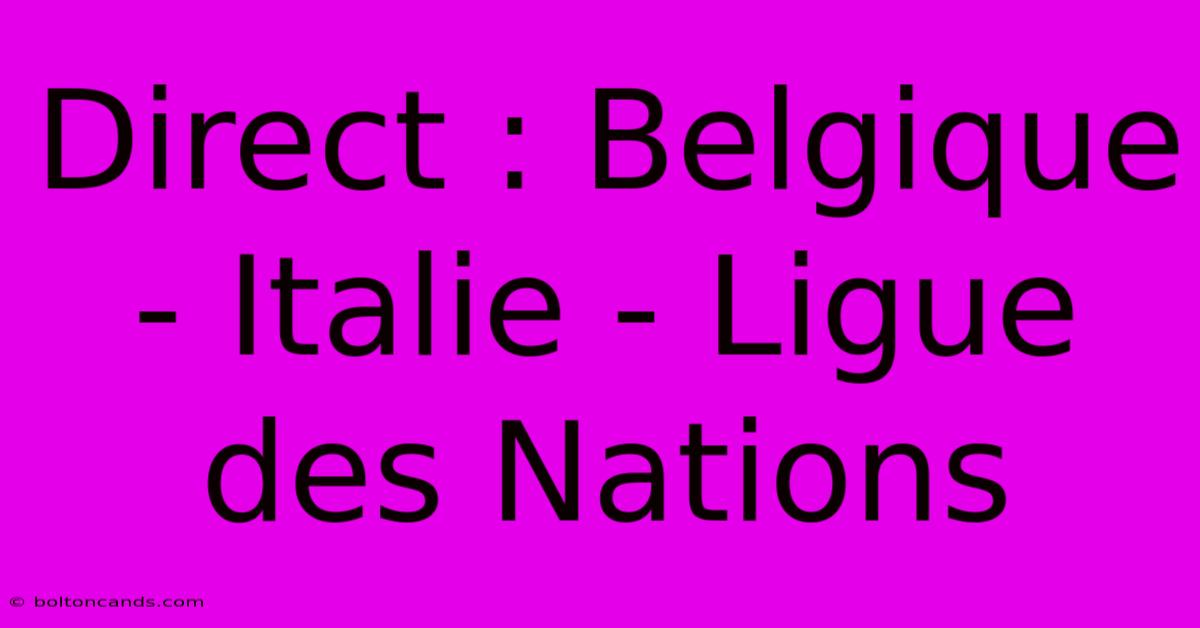 Direct : Belgique - Italie - Ligue Des Nations