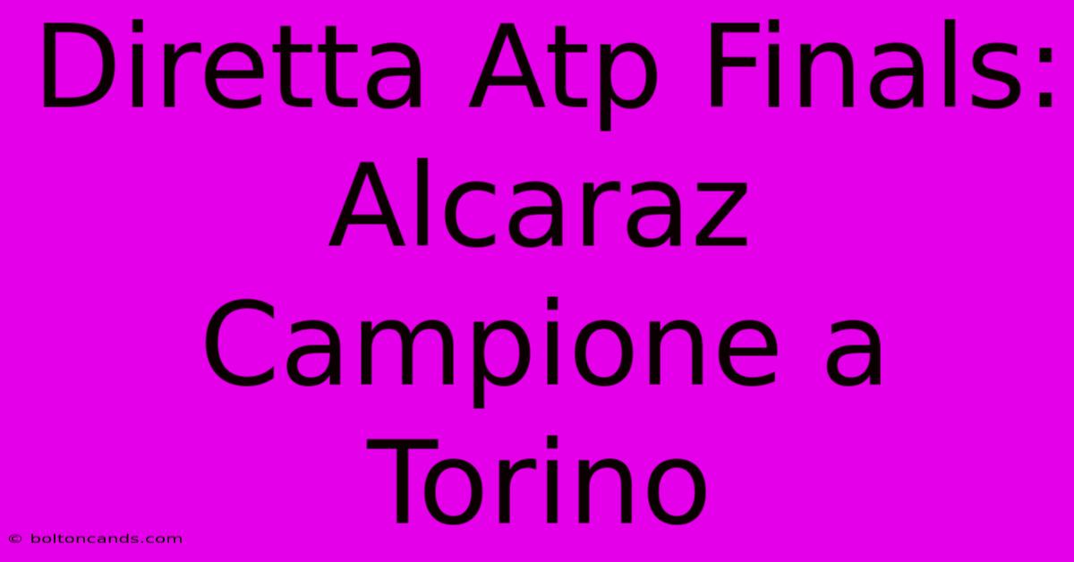 Diretta Atp Finals: Alcaraz Campione A Torino 