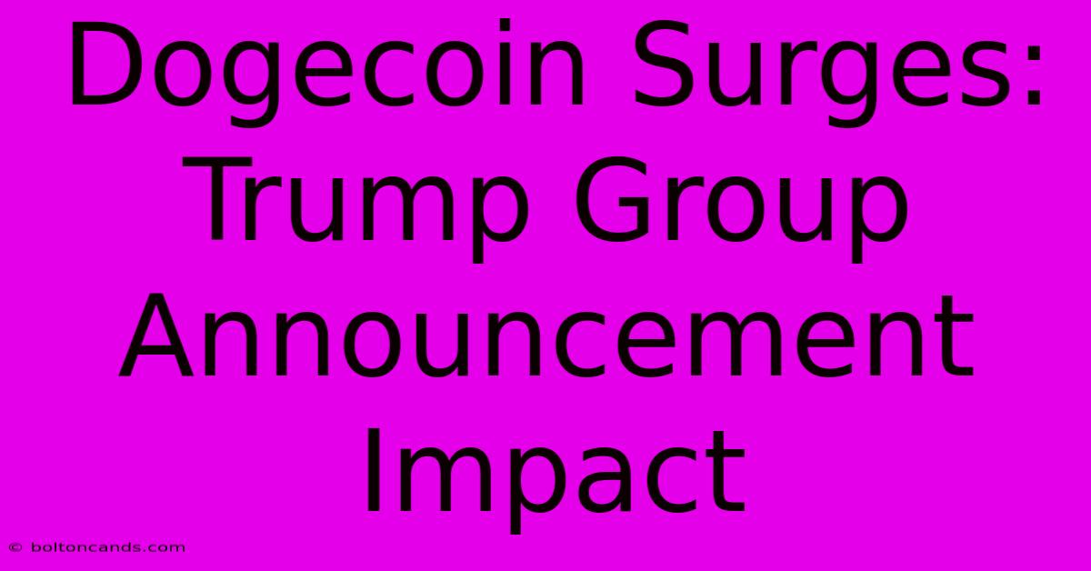 Dogecoin Surges: Trump Group Announcement Impact