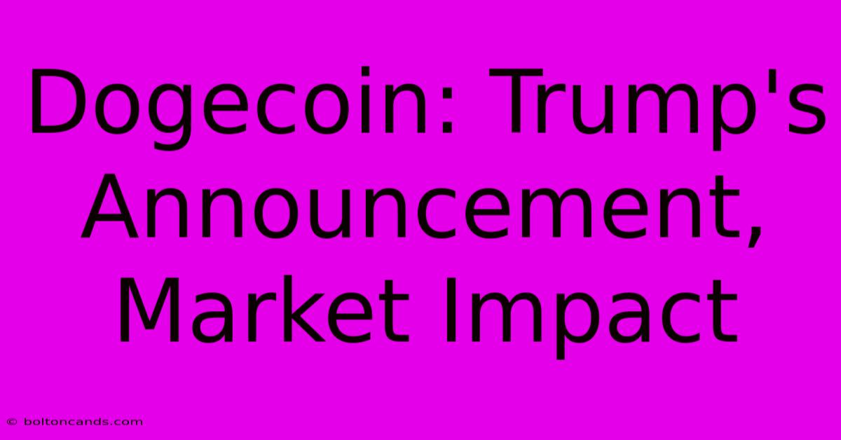 Dogecoin: Trump's Announcement, Market Impact 