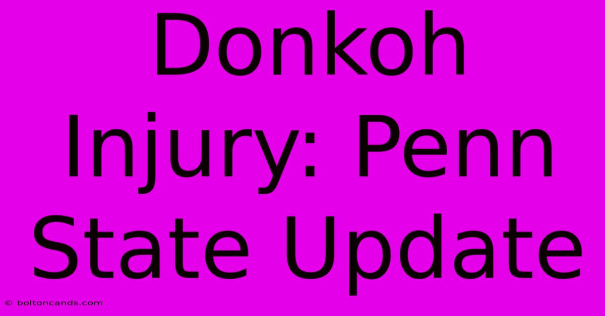 Donkoh Injury: Penn State Update