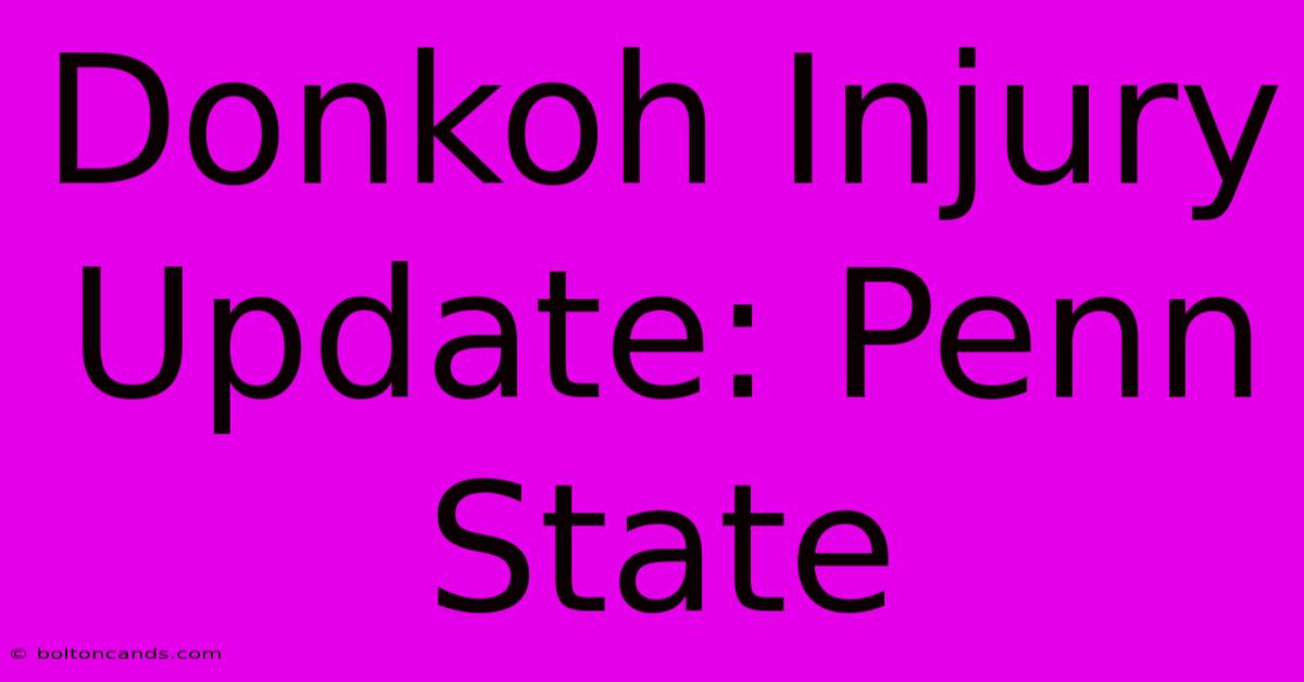 Donkoh Injury Update: Penn State