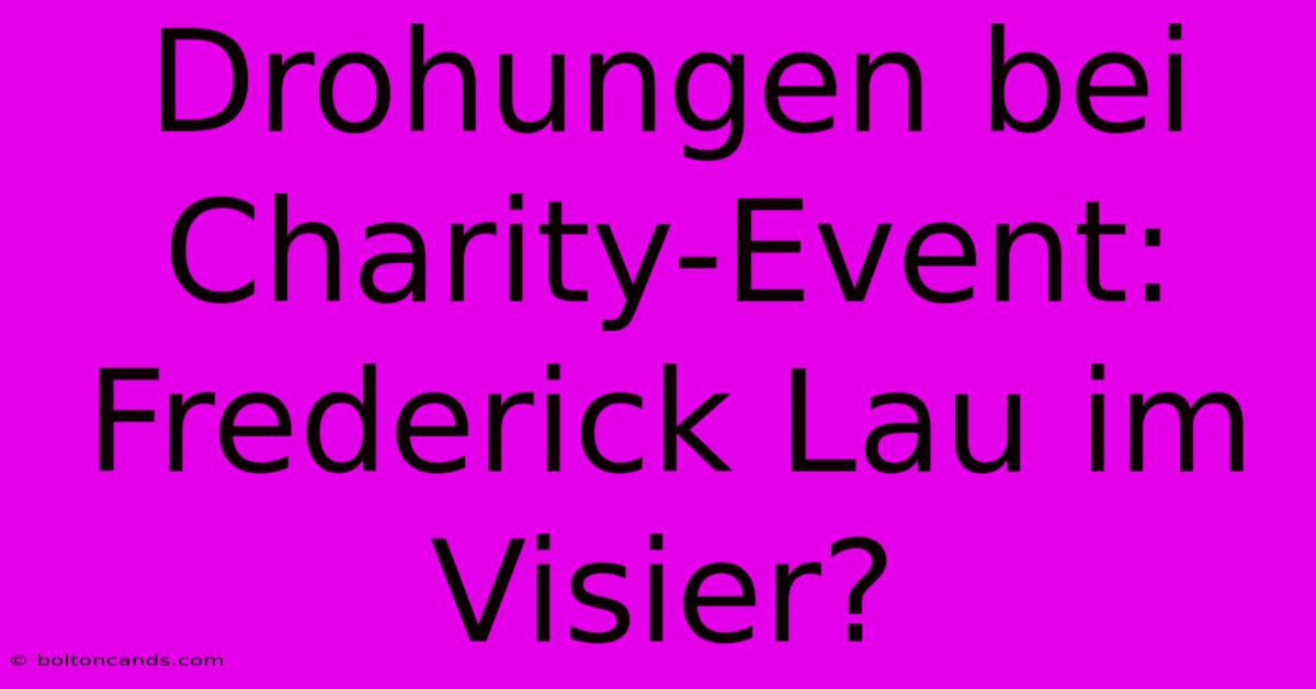 Drohungen Bei Charity-Event: Frederick Lau Im Visier?