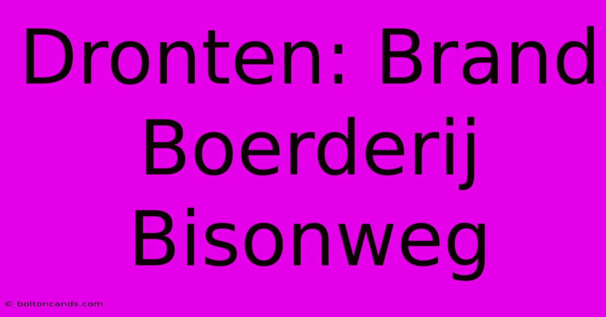 Dronten: Brand Boerderij Bisonweg