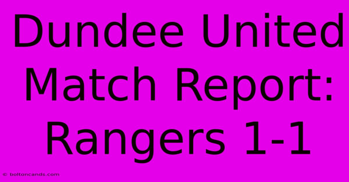 Dundee United Match Report: Rangers 1-1