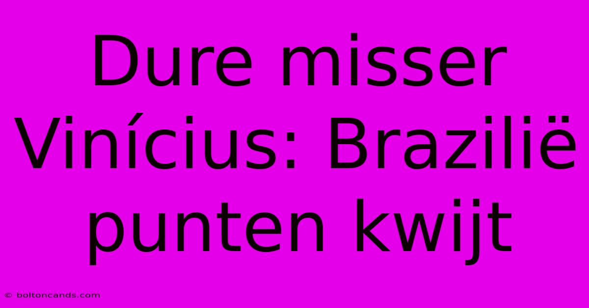 Dure Misser Vinícius: Brazilië Punten Kwijt