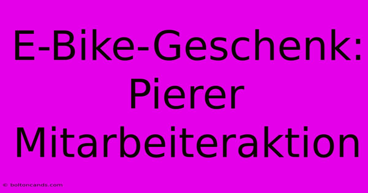 E-Bike-Geschenk: Pierer Mitarbeiteraktion