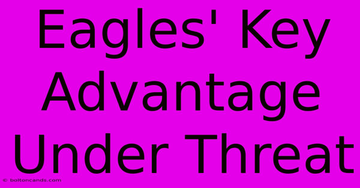 Eagles' Key Advantage Under Threat