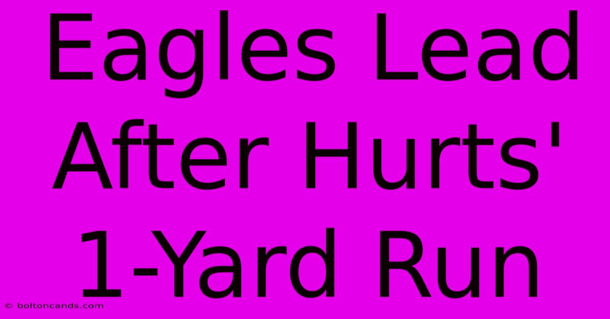 Eagles Lead After Hurts' 1-Yard Run