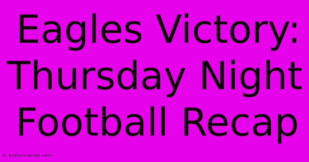 Eagles Victory: Thursday Night Football Recap