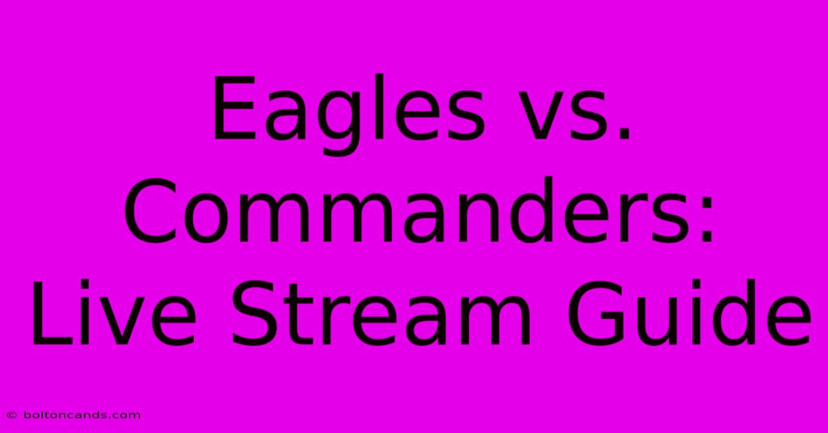 Eagles Vs. Commanders: Live Stream Guide 