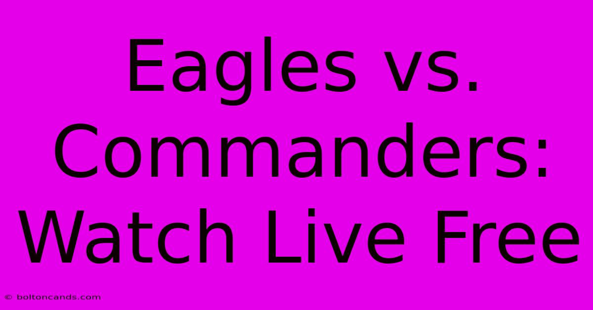 Eagles Vs. Commanders: Watch Live Free