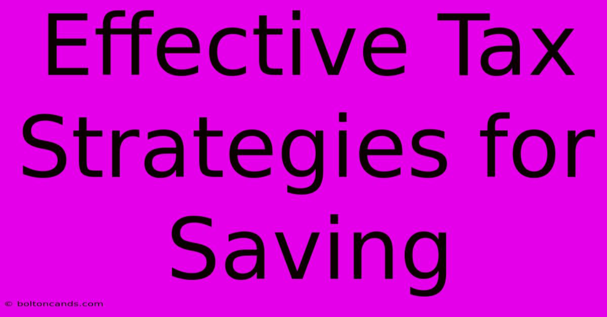 Effective Tax Strategies For Saving