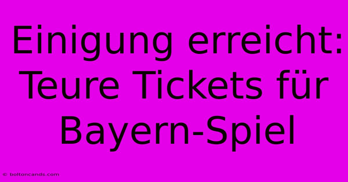 Einigung Erreicht: Teure Tickets Für Bayern-Spiel