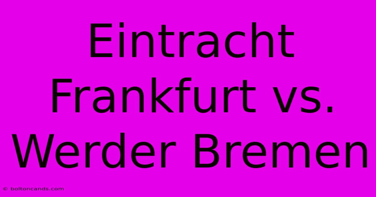 Eintracht Frankfurt Vs. Werder Bremen