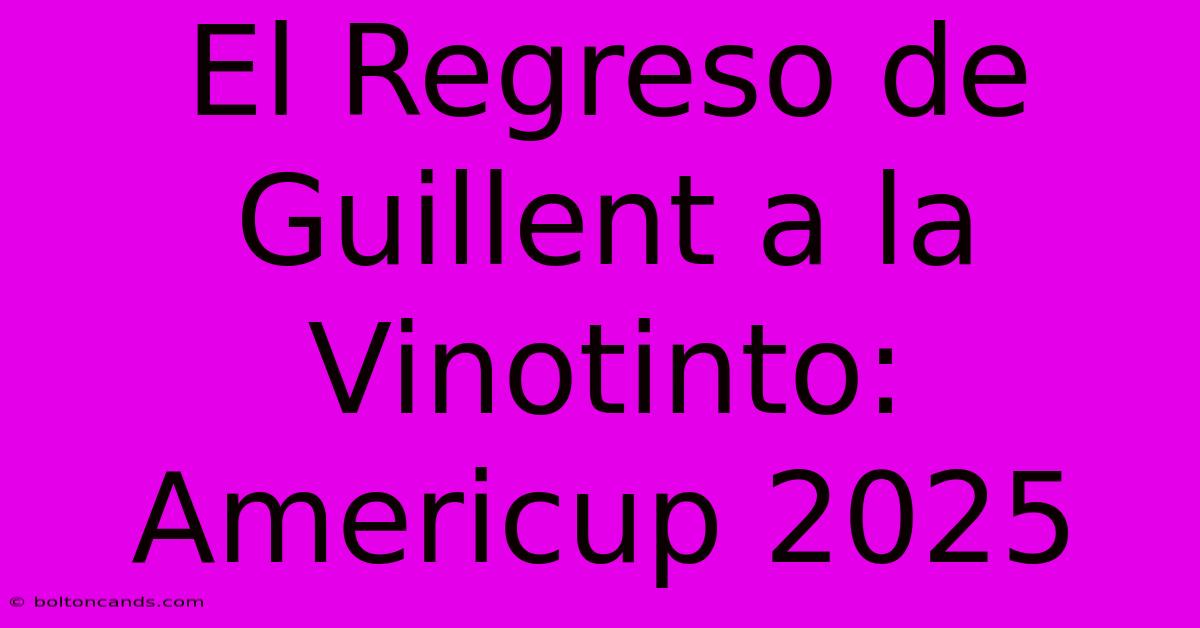 El Regreso De Guillent A La Vinotinto: Americup 2025 