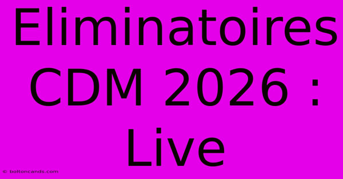 Eliminatoires CDM 2026 : Live