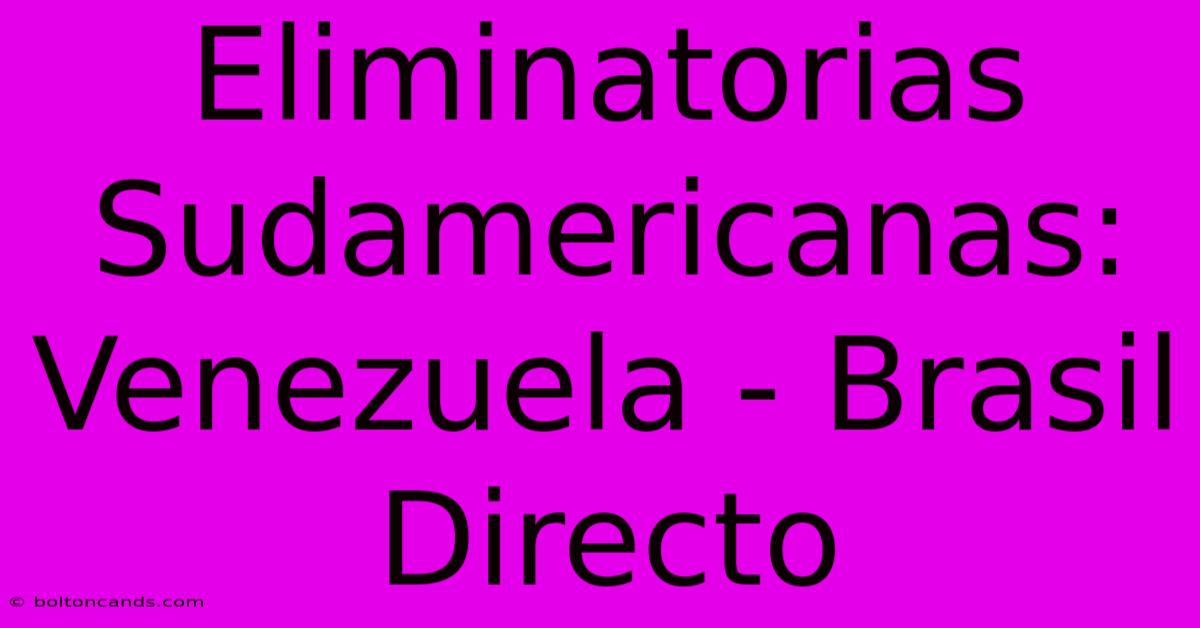 Eliminatorias Sudamericanas: Venezuela - Brasil Directo