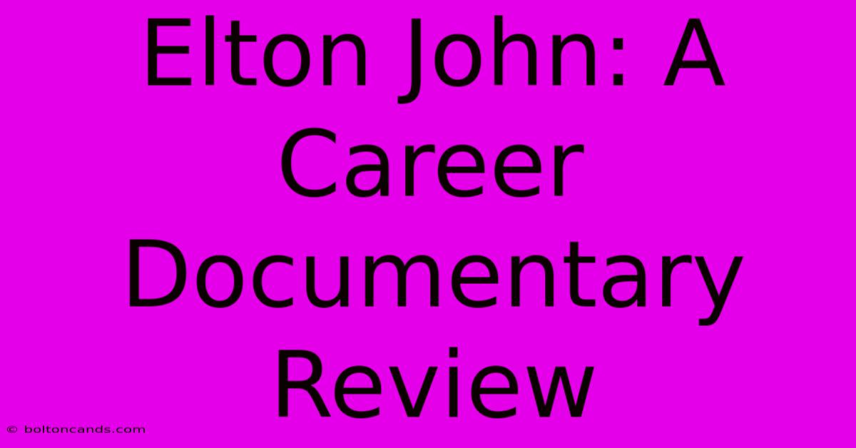 Elton John: A Career Documentary Review