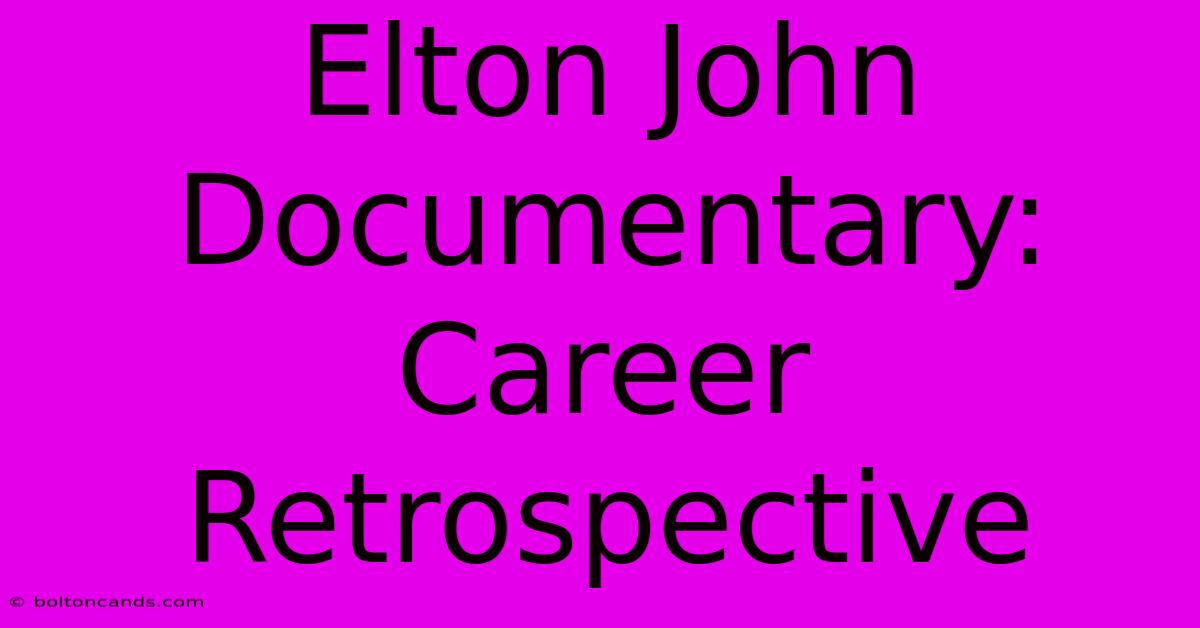 Elton John Documentary: Career Retrospective