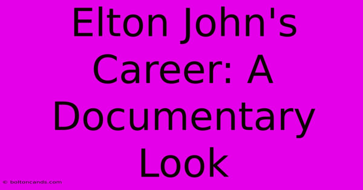 Elton John's Career: A Documentary Look 