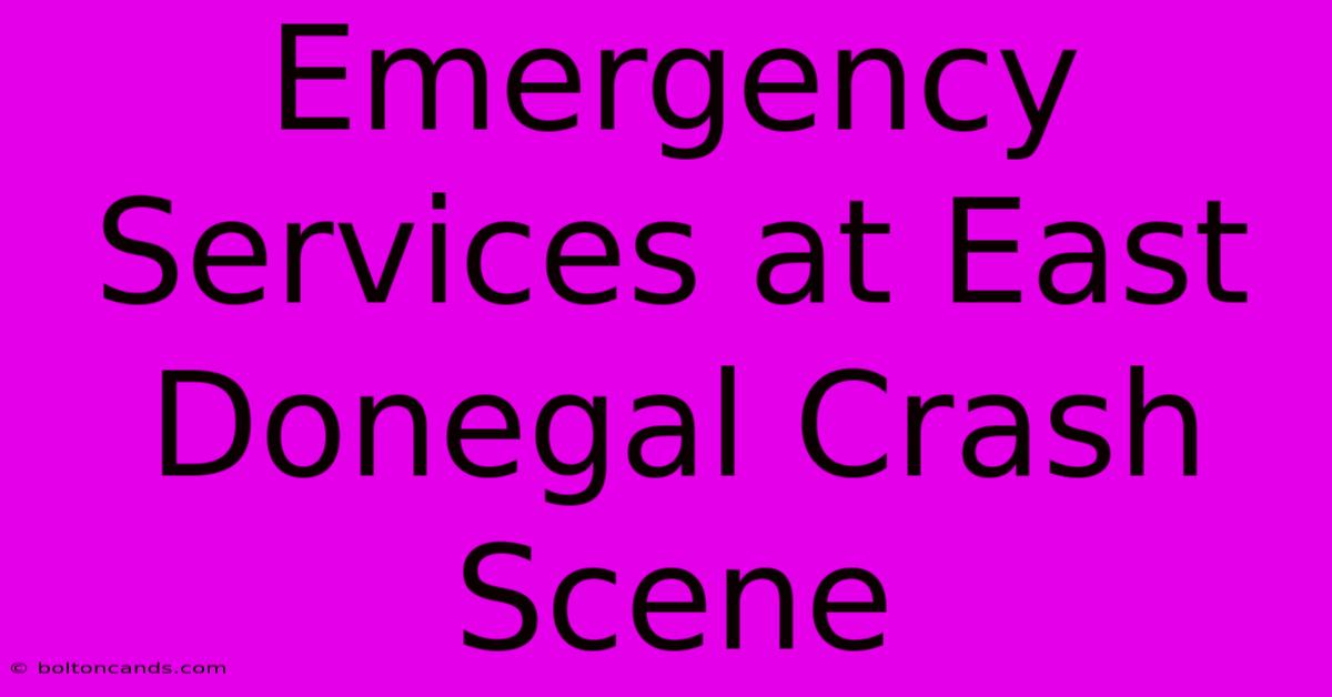 Emergency Services At East Donegal Crash Scene