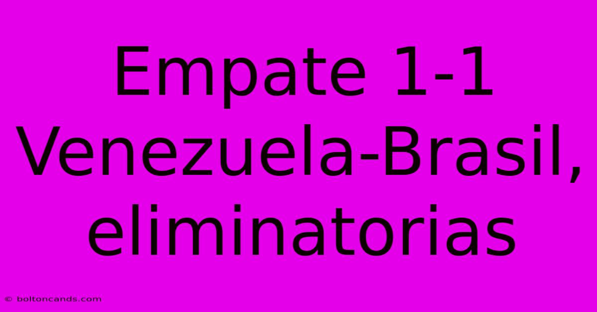 Empate 1-1 Venezuela-Brasil, Eliminatorias