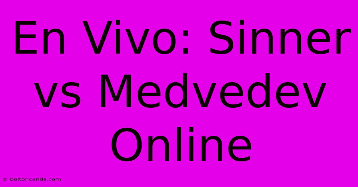 En Vivo: Sinner Vs Medvedev Online