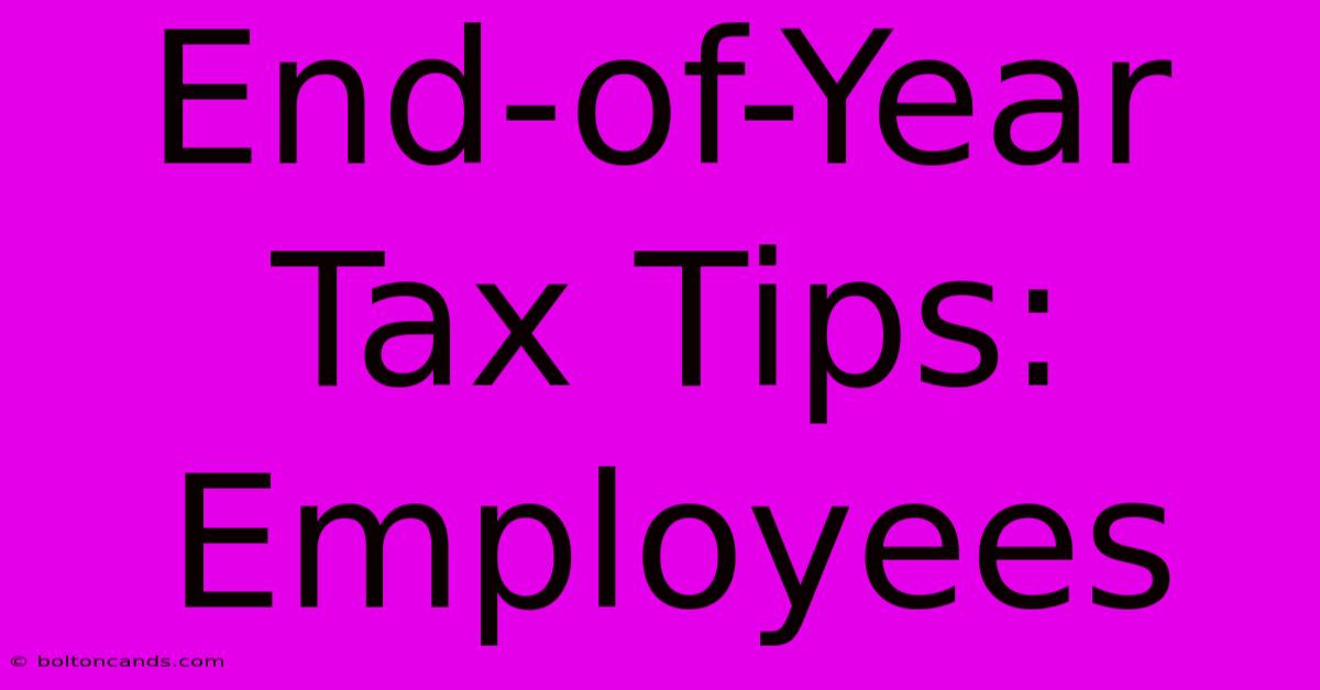 End-of-Year Tax Tips: Employees 