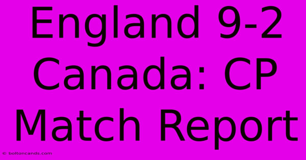 England 9-2 Canada: CP Match Report