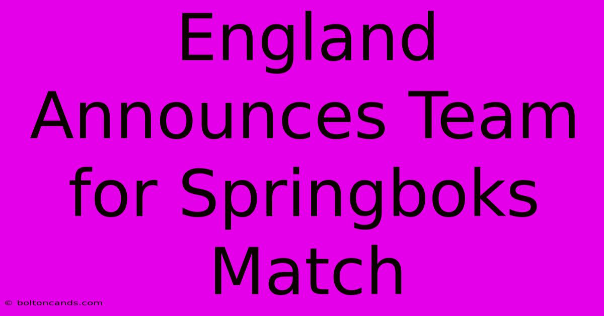 England Announces Team For Springboks Match