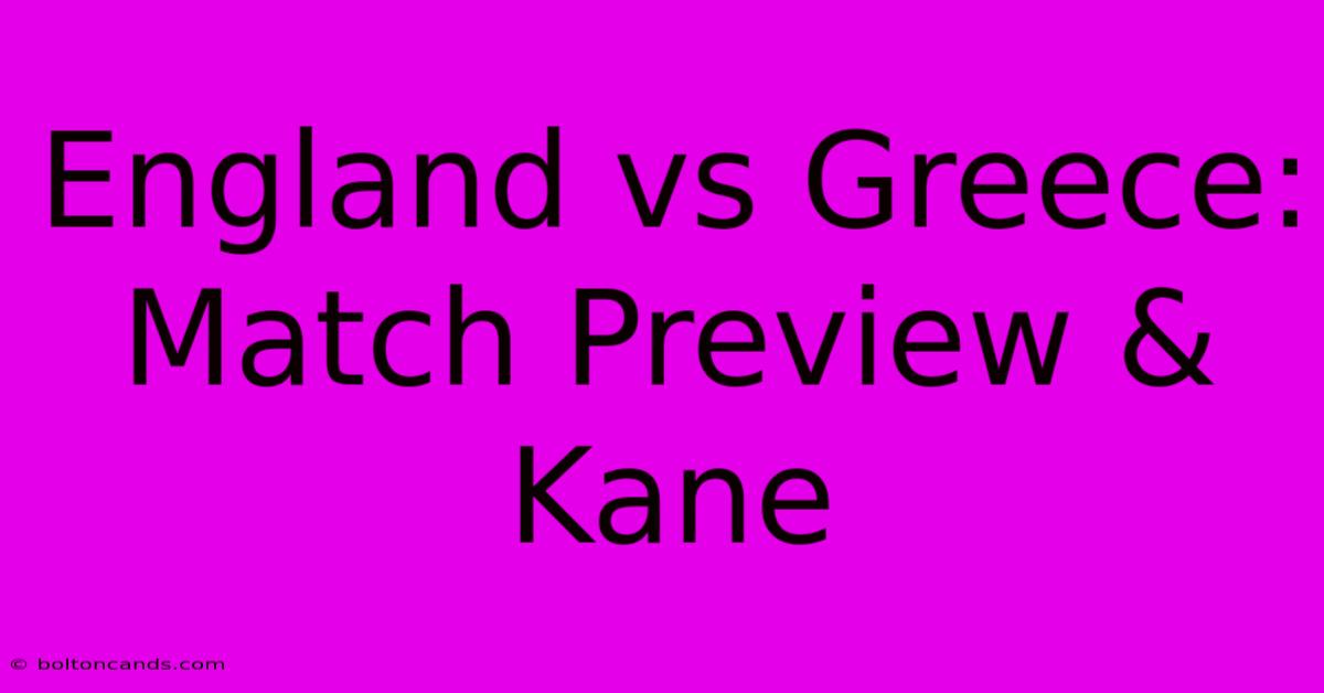 England Vs Greece: Match Preview & Kane 