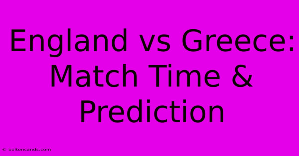 England Vs Greece: Match Time & Prediction