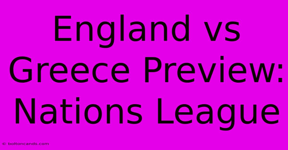 England Vs Greece Preview: Nations League