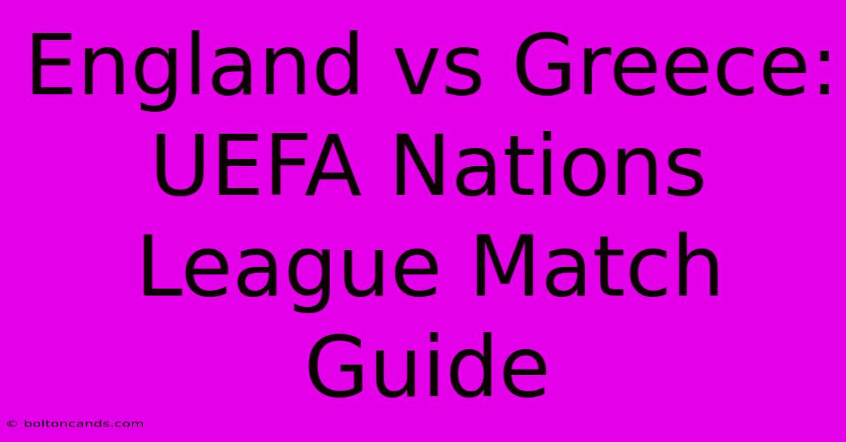 England Vs Greece: UEFA Nations League Match Guide