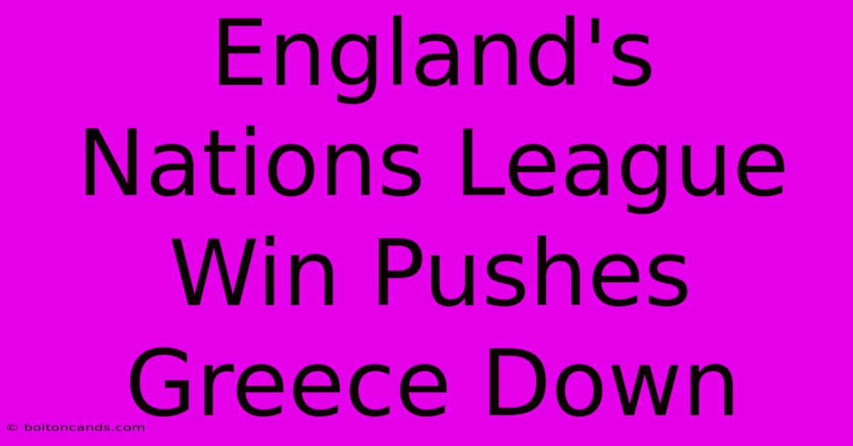 England's Nations League Win Pushes Greece Down 