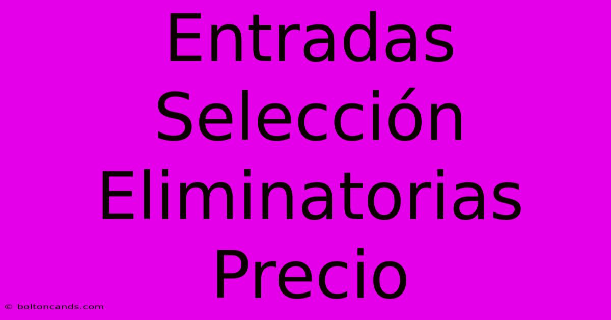 Entradas Selección Eliminatorias Precio