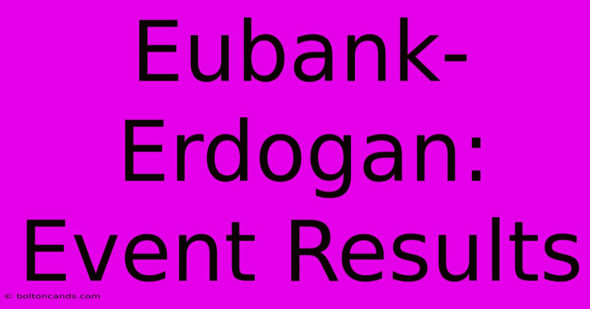 Eubank-Erdogan: Event Results