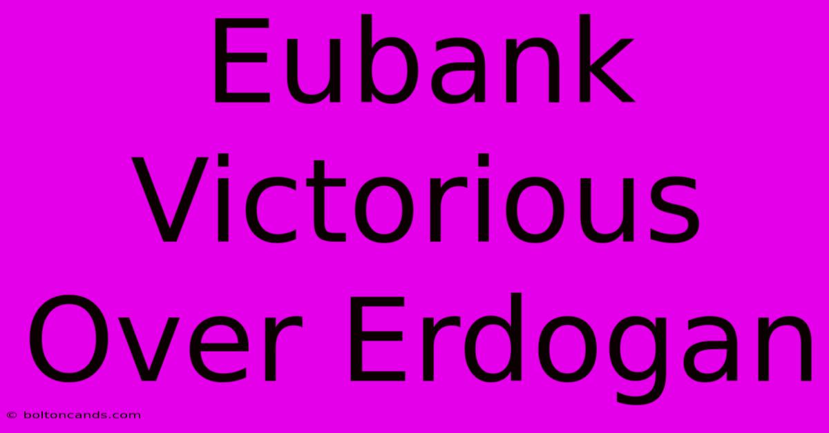 Eubank Victorious Over Erdogan